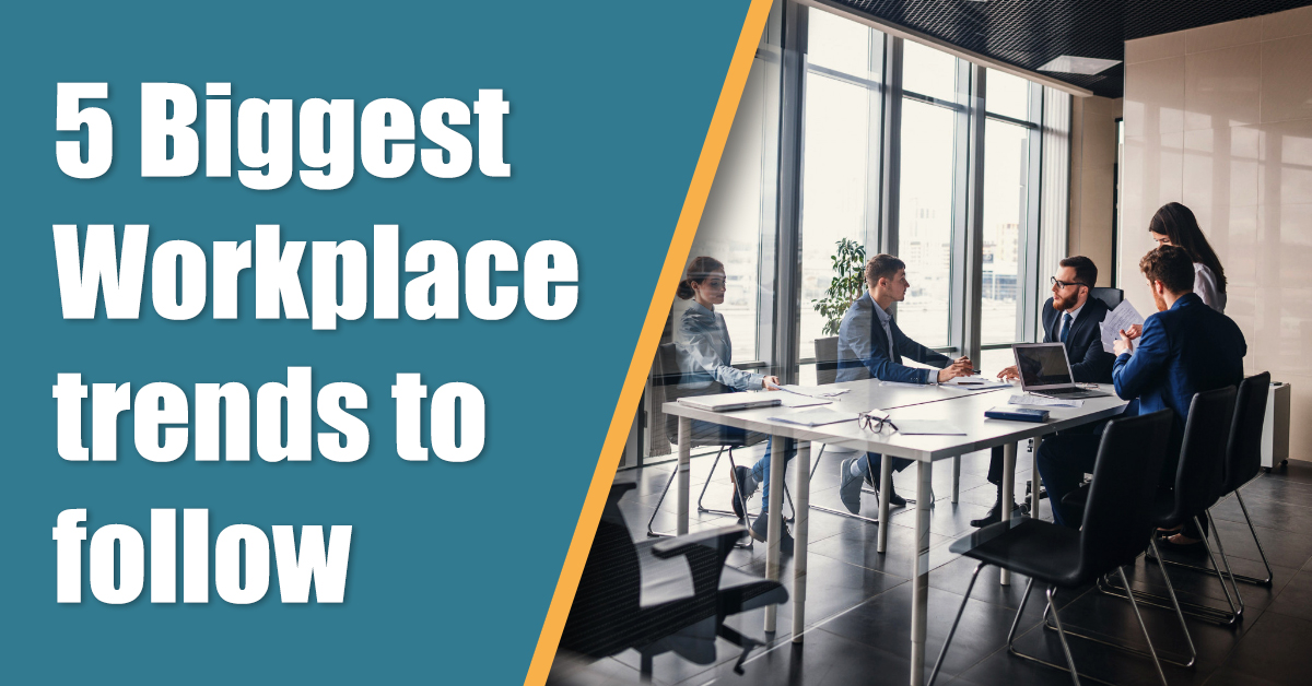 5-biggest-workplace-trends-to-follow